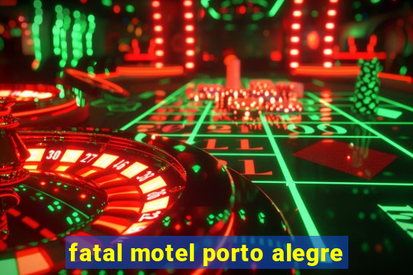 fatal motel porto alegre